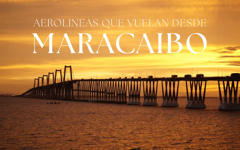 aerolíneas que vuelan desde Maracaibo